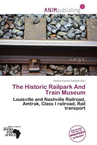 The Historic Railpark And Train Museum