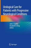 Urological Care for Patients with Progressive Neurological Conditions