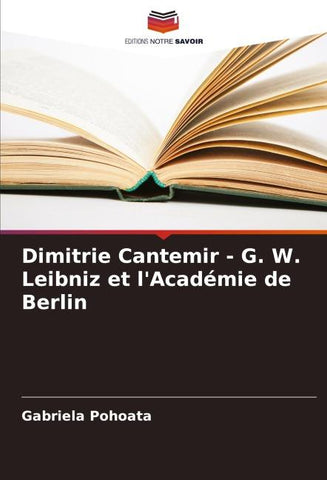 Dimitrie Cantemir - G. W. Leibniz et l'Académie de Berlin