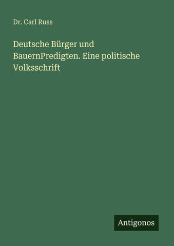 Deutsche Bürger und BauernPredigten. Eine politische Volksschrift