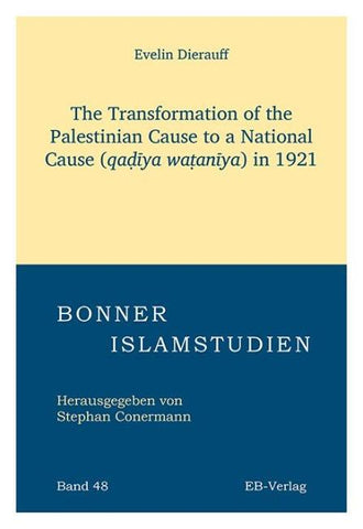 The Transformation of the Palestinian Cause to a National Cause (qaḍīya waṭanīya) in 1921