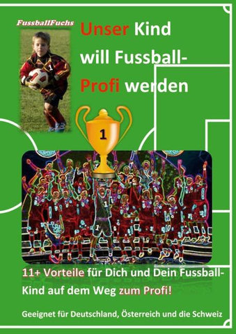 Unser Kind will Fussball-Profi werden