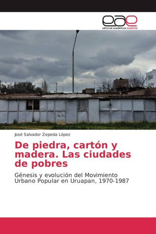 De piedra, cartón y madera. Las ciudades de pobres