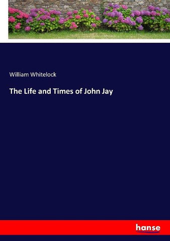 The Life and Times of John Jay