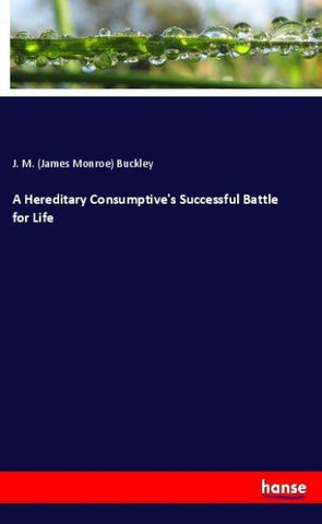 A Hereditary Consumptive's Successful Battle for Life