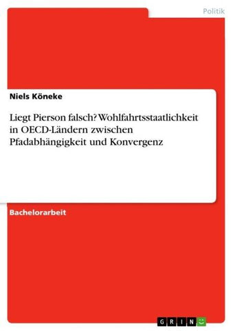 Liegt Pierson falsch? Wohlfahrtsstaatlichkeit in OECD-Ländern zwischen Pfadabhängigkeit und Konvergenz