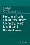 Functional Foods and Nutraceuticals: Chemistry, Health Benefits and the Way Forward