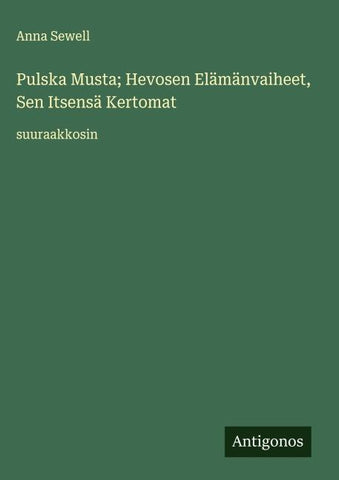 Pulska Musta; Hevosen Elämänvaiheet, Sen Itsensä Kertomat