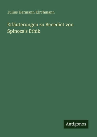 Erläuterungen zu Benedict von Spinoza's Ethik