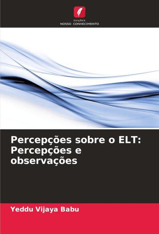 Percepções sobre o ELT: Percepções e observações