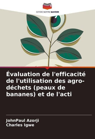 Évaluation de l'efficacité de l'utilisation des agro-déchets (peaux de bananes) et de l'acti