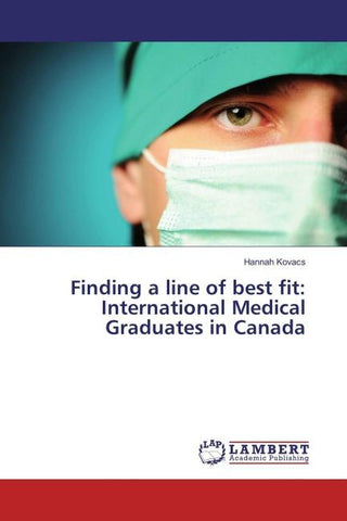 Finding a line of best fit: International Medical Graduates in Canada