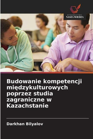 Budowanie kompetencji mi¿dzykulturowych poprzez studia zagraniczne w Kazachstanie
