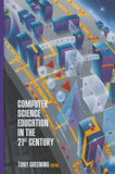 Computer Science Education in the 21st Century