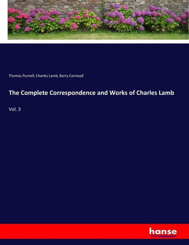 The Complete Correspondence and Works of Charles Lamb