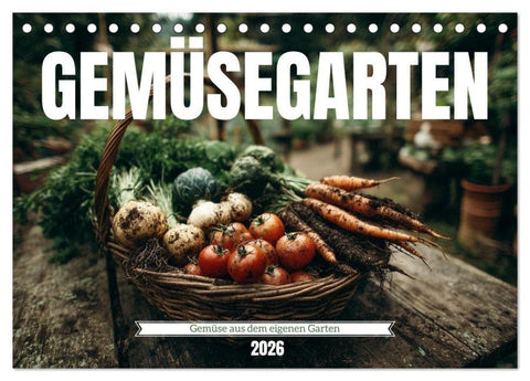 Gemüsegarten - Gemüse aus dem eigenen Garten (Tischkalender 2026 DIN A5 quer), CALVENDO Monatskalender