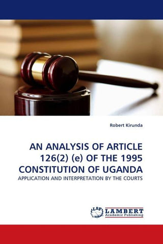 AN ANALYSIS OF ARTICLE 126(2) (e) OF THE 1995 CONSTITUTION OF UGANDA
