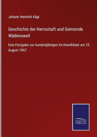 Geschichte der Herrschaft und Gemeinde Wädensweil