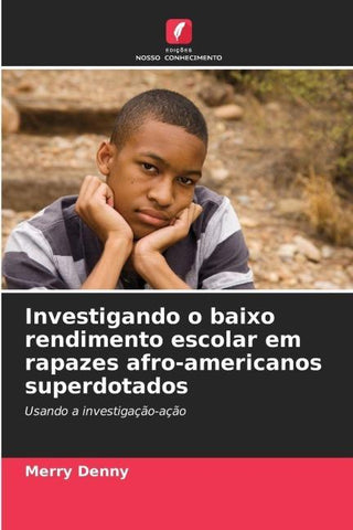 Investigando o baixo rendimento escolar em rapazes afro-americanos superdotados