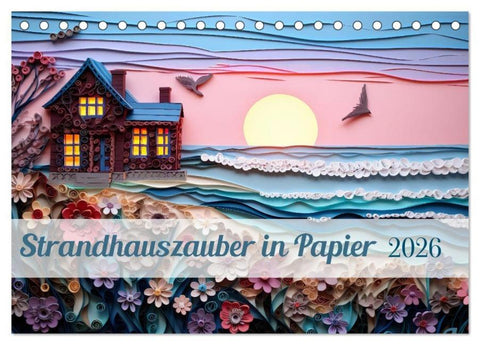Strandhauszauber aus Papier (Tischkalender 2026 DIN A5 quer), CALVENDO Monatskalender
