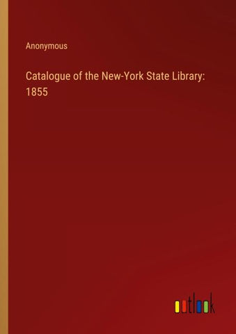 Catalogue of the New-York State Library: 1855