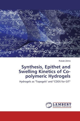 Synthesis, Epithet and Swelling Kinetics of Co-polymeric Hydrogels