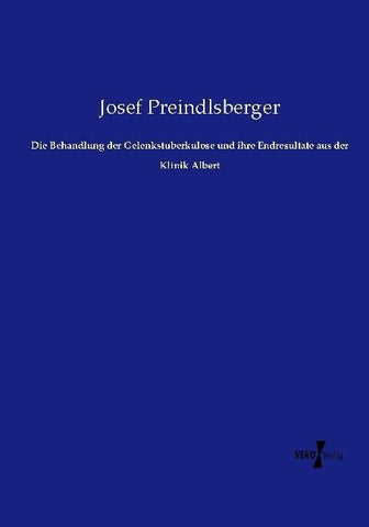 Die Behandlung der Gelenkstuberkulose und ihre Endresultate aus der Klinik Albert