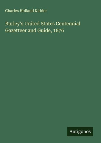 Burley's United States Centennial Gazetteer and Guide, 1876