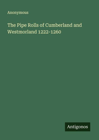 The Pipe Rolls of Cumberland and Westmorland 1222-1260