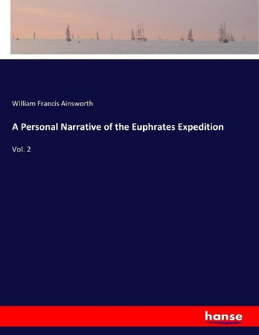 A Personal Narrative of the Euphrates Expedition