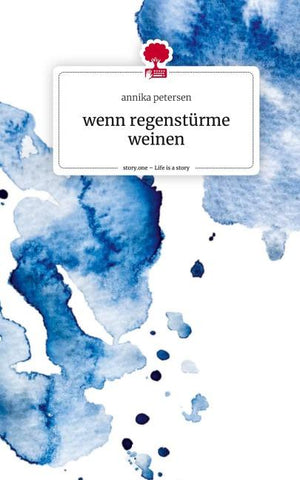 wenn regenstürme weinen. Life is a Story - story.one
