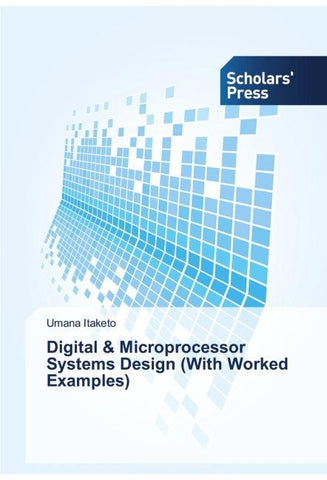 Digital & Microprocessor Systems Design (With Worked Examples)