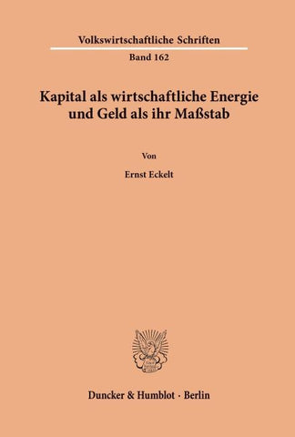 Kapital als wirtschaftliche Energie und Geld als ihr Maßstab.