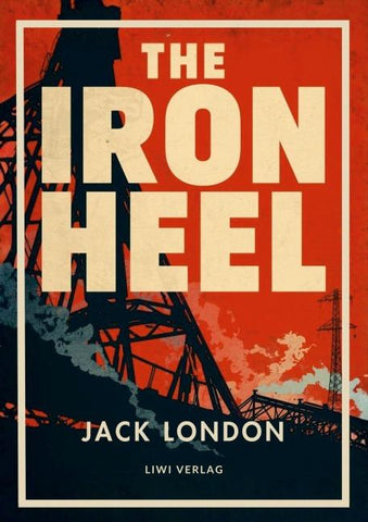 Jack London: The Iron Heel (English Edition)