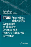 Proceedings of the IUTAM Symposium on Turbulent Structure and Particles-Turbulence Interaction