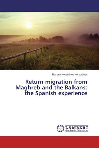 Return migration from Maghreb and the Balkans: the Spanish experience