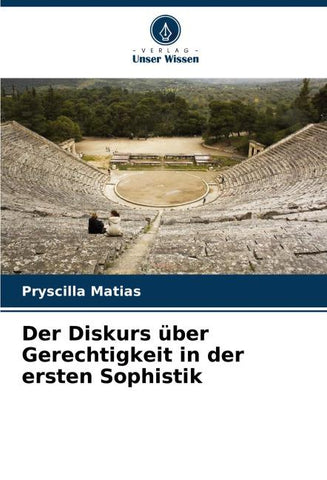 Der Diskurs über Gerechtigkeit in der ersten Sophistik