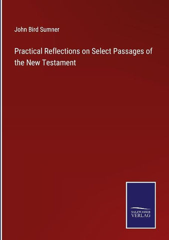 Practical Reflections on Select Passages of the New Testament