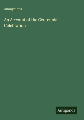 An Account of the Centennial Celebration