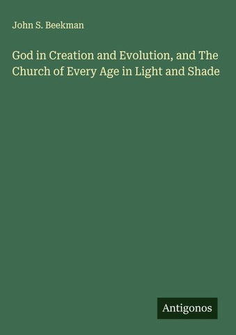 God in Creation and Evolution, and The Church of Every Age in Light and Shade