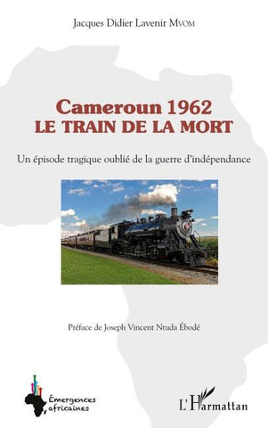 Cameroun 1962 le train de la mort