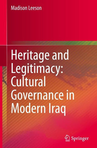 Heritage and Legitimacy: Cultural Governance in Modern Iraq