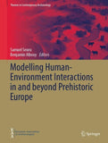 Modelling Human-Environment Interactions in and beyond Prehistoric Europe