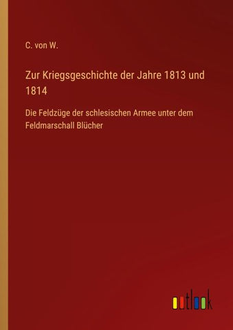 Zur Kriegsgeschichte der Jahre 1813 und 1814