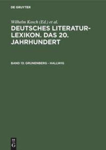 Deutsches Literatur-Lexikon. Das 20. Jahrhundert / Grunenberg - Hallwig