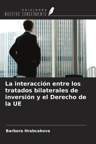 La interacción entre los tratados bilaterales de inversión y el Derecho de la UE