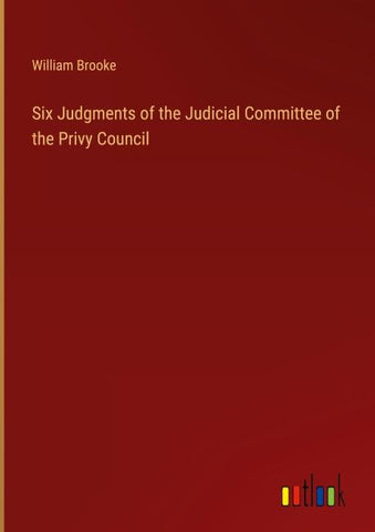 Six Judgments of the Judicial Committee of the Privy Council