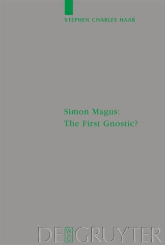 Simon Magus: The First Gnostic?
