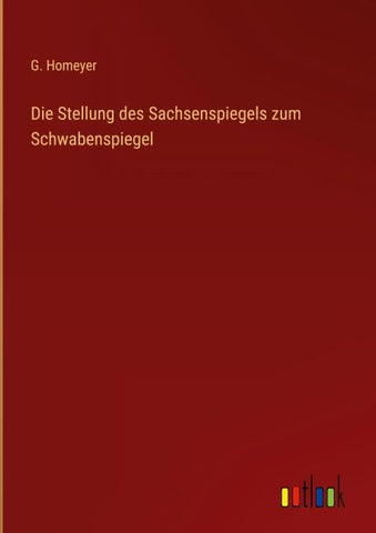 Die Stellung des Sachsenspiegels zum Schwabenspiegel