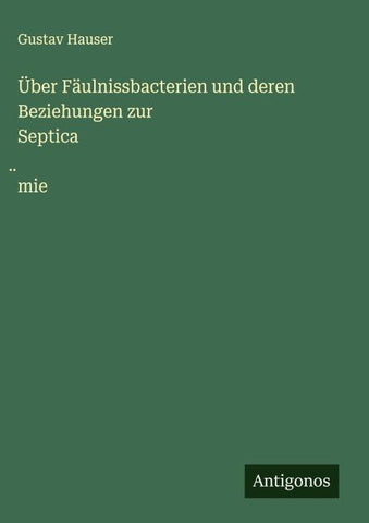 Über Fäulnissbacterien und deren Beziehungen zur Septica¿mie